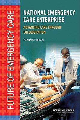 Book cover of National Emergency Care Enterprise: Advancing Care through Collaboration - Workshop Summary