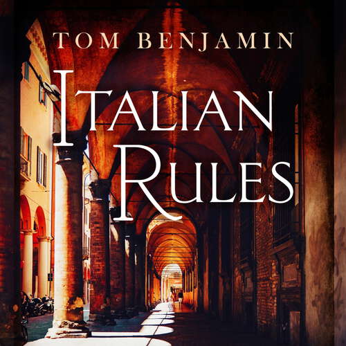 Book cover of Italian Rules: a gripping crime thriller set in the heart of Italy (Daniel Leicester #4)