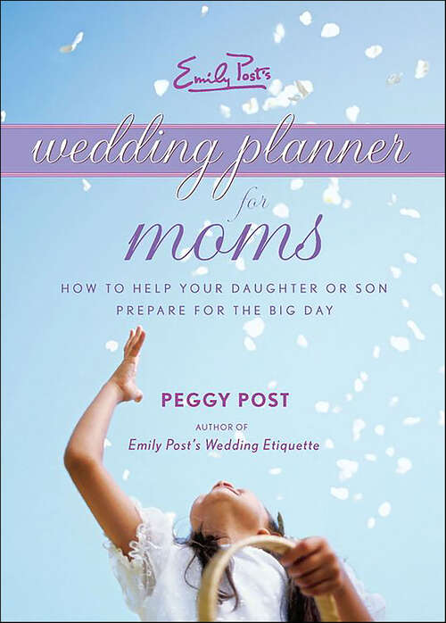 Book cover of Emily Post's Wedding Planner for Moms: How to Help Your Daughter or Son Prepare for the Big Day
