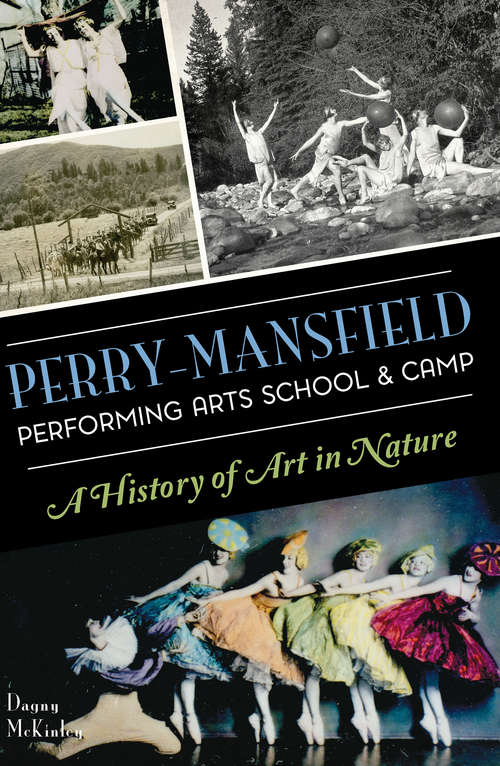 Perry-Mansfield Performing Arts School & Camp: A History of Art in Nature (Landmarks)