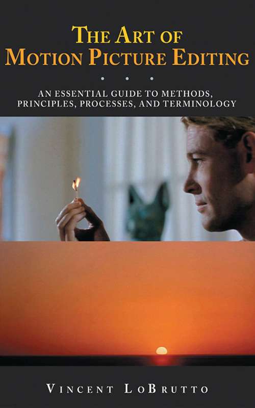 Book cover of The Art of Motion Picture Editing: An Essential Guide to Methods, Principles, Processes, and Terminology