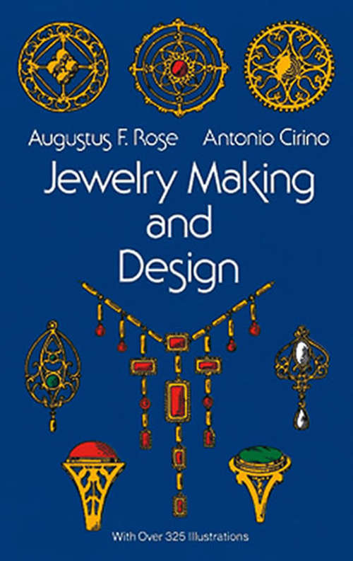 Jewelry Making and Design: An Illustrated Text Book For Teachers, Students Of Design, And Craft Workers In Jewelry