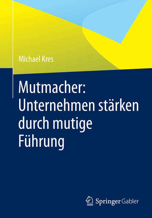 Book cover of Mutmacher: Unternehmen stärken durch mutige Führung