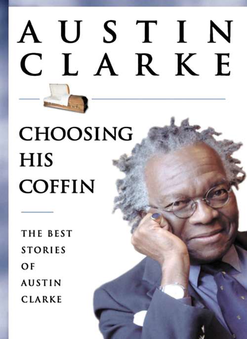 Book cover of Choosing His Coffin: The Best Stories of Austin Clarke