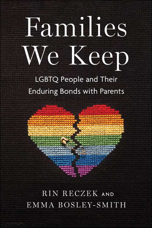 Families We Keep: LGBTQ People and Their Enduring Bonds with Parents