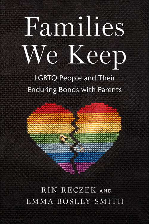 Book cover of Families We Keep: LGBTQ People and Their Enduring Bonds with Parents