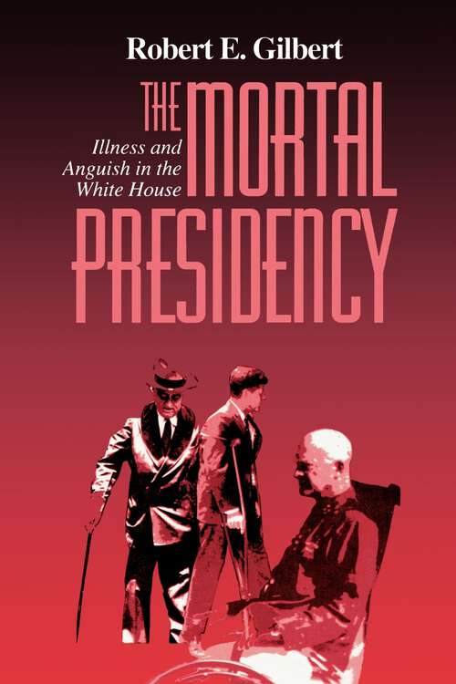 Book cover of The Mortal Presidency: Illness and Anguish in the White House (1)