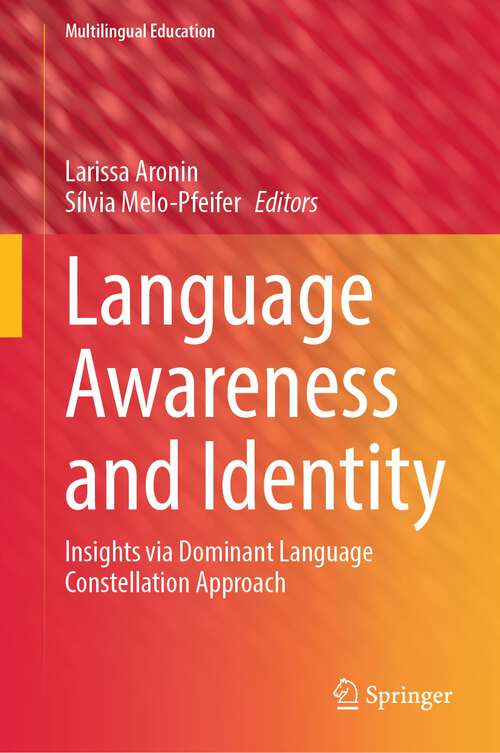 Book cover of Language Awareness and Identity: Insights via Dominant Language Constellation Approach (1st ed. 2023) (Multilingual Education #45)