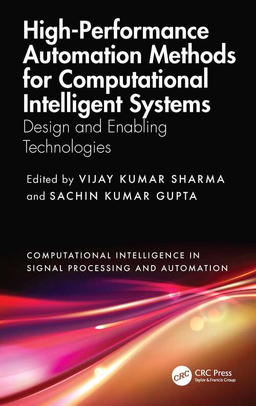 Book cover of High-Performance Automation Methods for Computational Intelligent Systems: Design and Enabling Technologies (1) (Computational Intelligence in Signal Processing and Automation)