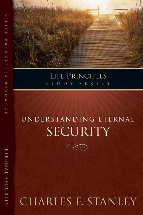 The Life Principles Study Series: Understanding  Eternal Security (Life Principles Study Ser.)