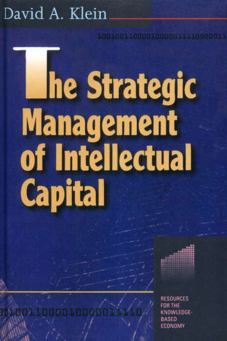 The Strategic Management of Intellectual Capital (Resources For The Knowledge-based Economy Ser.)