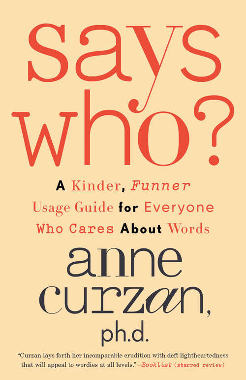 Book cover of Says Who?: A Kinder, Funner Usage Guide for Everyone Who Cares About Words