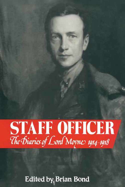Staff Officer: The Diaries of Lord Moyne, 1914–1918