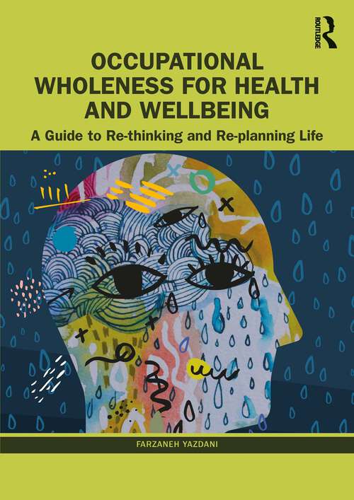 Book cover of Occupational Wholeness for Health and Wellbeing: A Guide to Re-thinking and Re-planning Life