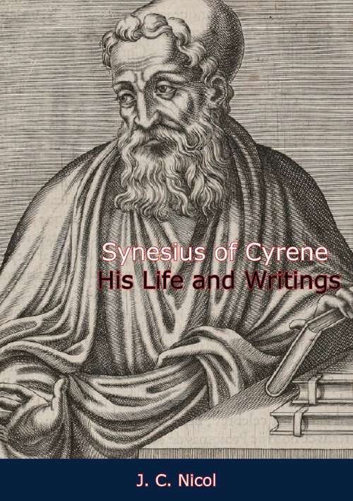 Book cover of Synesius of Cyrene His Life and Writings: His Life And Writings