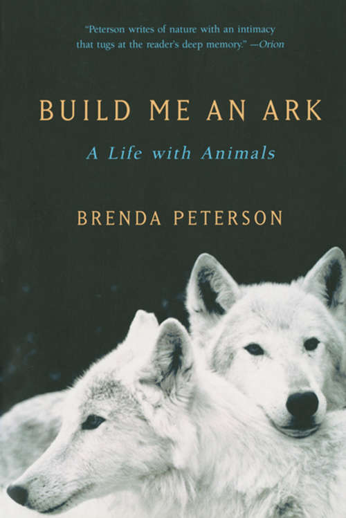 Book cover of Build Me an Ark: A Life with Animals