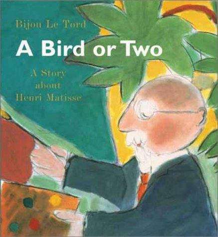 Book cover of A Bird or Two: A Story about Henri Matisse