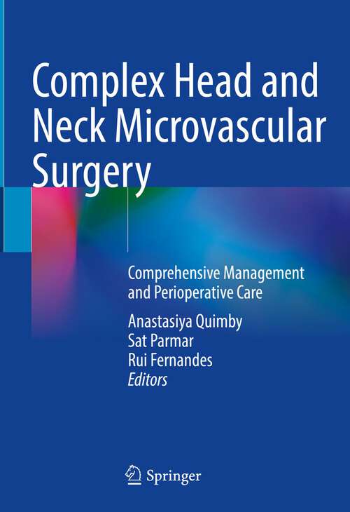 Book cover of Complex Head and Neck Microvascular Surgery: Comprehensive Management and Perioperative Care (1st ed. 2023)