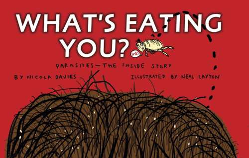 What's Eating You?: Parasites--the Inside Story