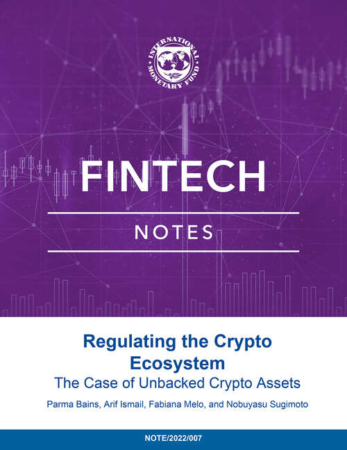 Book cover of Regulating the Crypto Ecosystem: The Case Of Unbacked Crypto Assets (Fintech Notes Ser.)