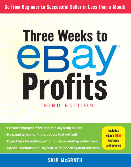 Book cover of Three Weeks to eBay® Profits, Third Edition: Go From Beginner to Successful Seller in Less than a Month