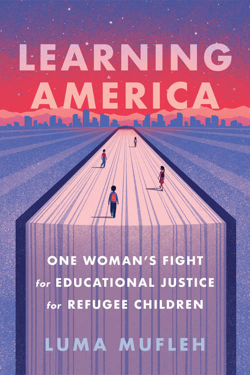Book cover of Learning America: One Woman's Fight for Educational Justice for Refugee Children