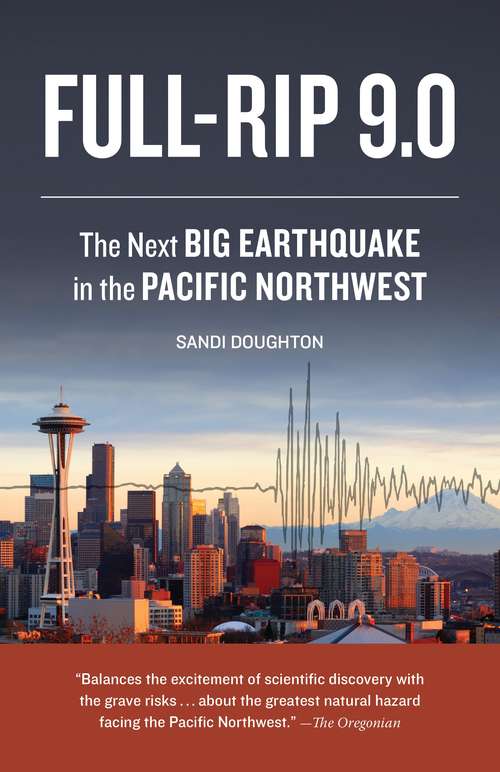 Book cover of Full-Rip 9.0: The Next Big Earthquake in the Pacific Northwest