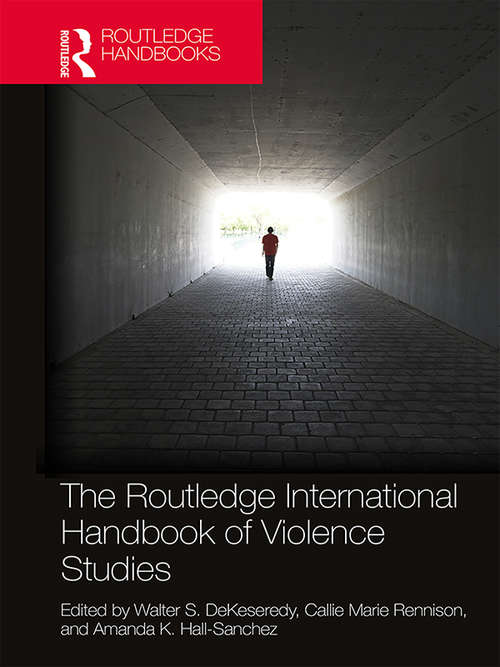The Routledge International Handbook of Violence Studies (Routledge International Handbooks)