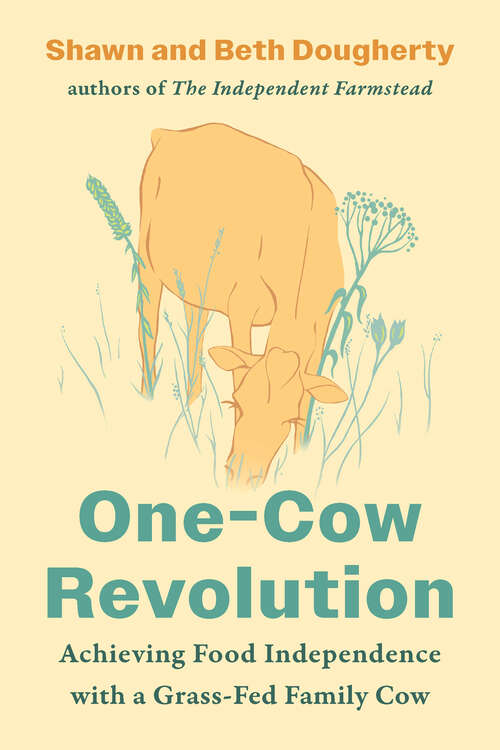 Book cover of One-Cow Revolution: Achieving Food Independence with a Grass-Fed Family Cow