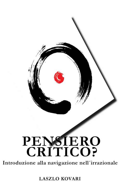 Book cover of Pensiero critico? Introduzione al viaggio nell'irrazionale