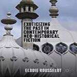 Book cover of Exoticizing the Past in Contemporary Neo-Historical Fiction