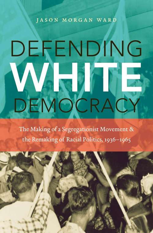 Book cover of Defending White Democracy