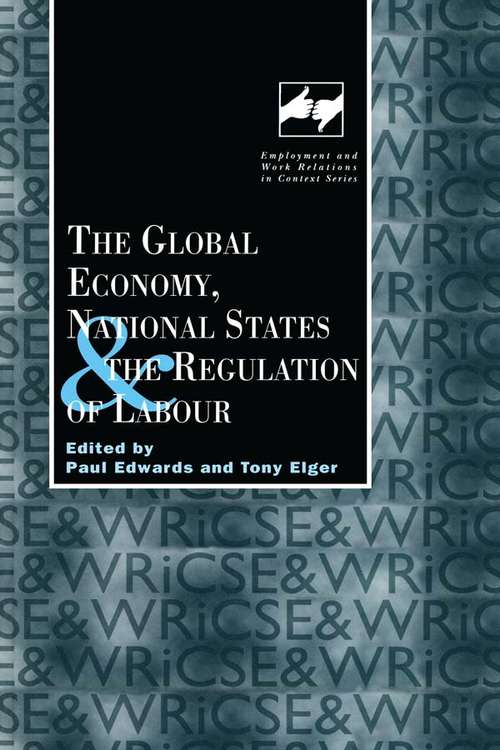 The Global Economy, National States and the Regulation of Labour (Routledge Studies in Employment and Work Relations in Context)
