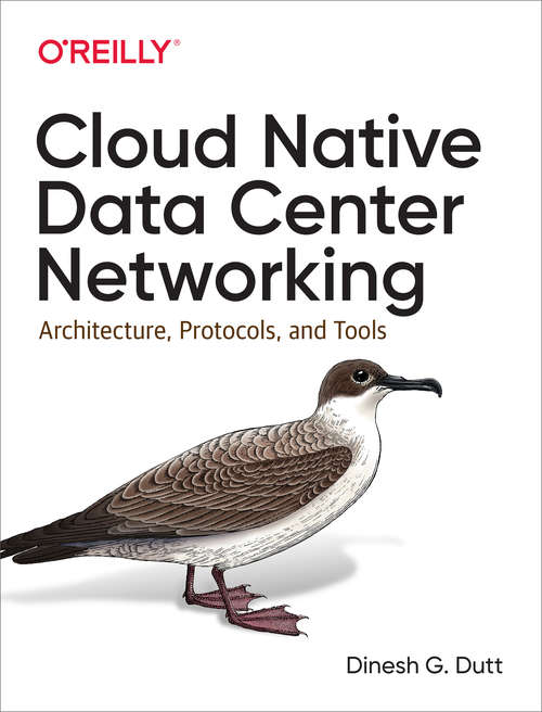 Book cover of Cloud Native Data Center Networking: Architecture, Protocols, and Tools
