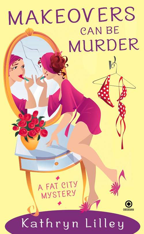 Book cover of Makeovers Can Be Murder: A Fat City Mystery