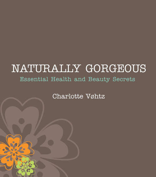Book cover of Naturally Gorgeous: Essential Health and Beauty Secrets
