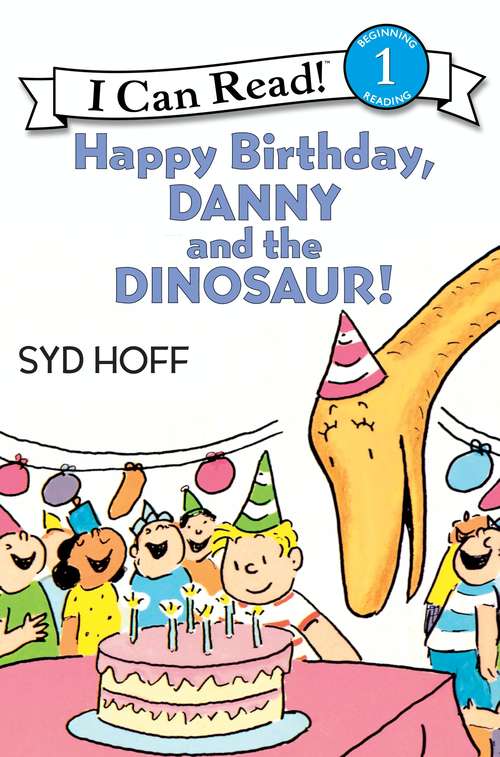 Book cover of Happy Birthday, Danny and the Dinosaur!: Danny And The Dinosaur; Happy Birthday, Danny And The Dinosaur!; Danny And The Dinosaur Go To Camp (50) (I Can Read Level 1)