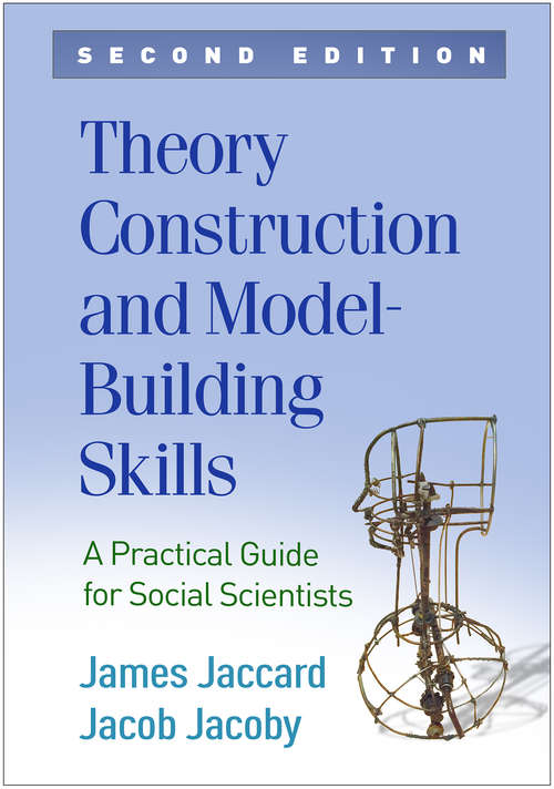 Theory Construction and Model-Building Skills, Second Edition: A Practical Guide for Social Scientists (Methodology in the Social Sciences)
