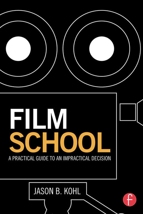 Book cover of Film School: A Practical Guide to an Impractical Decision