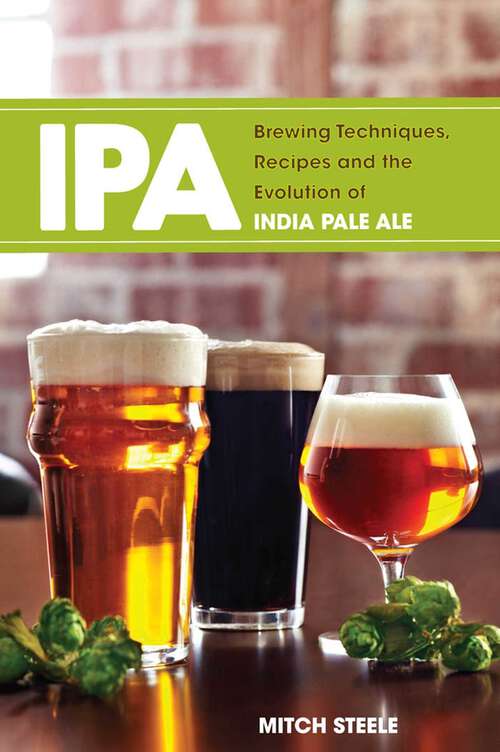 Book cover of IPA: Brewing Techniques, Recipes and the Evolution of India Pale Ale