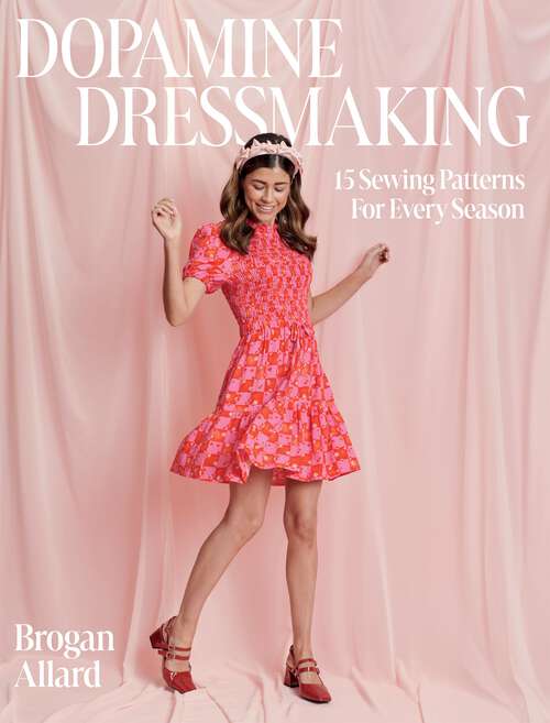 Book cover of Dopamine Dressmaking: 15 Sewing Patterns for Every Season