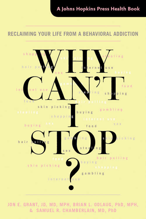 Why Can't I Stop?: Reclaiming Your Life from a Behavioral Addiction (A Johns Hopkins Press Health Book)