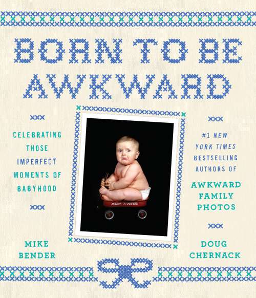 Book cover of Born to Be Awkward: Celebrating Those Imperfect Moments of Babyhood