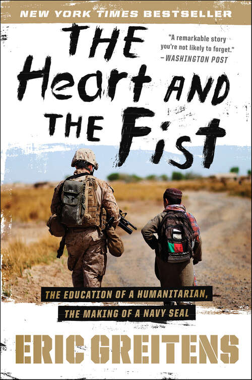 Book cover of The Heart and the Fist: Education of a Humanitarian, the Making of a Navy SEAL