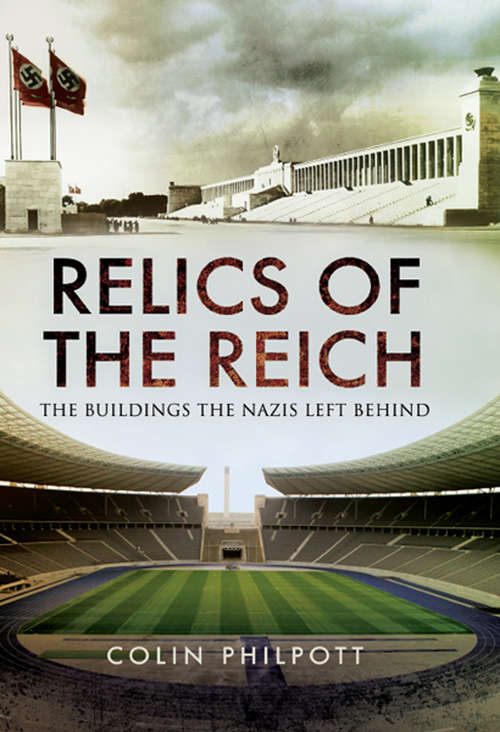 Book cover of Relics of the Reich: The Buildings the Nazis Left Behind