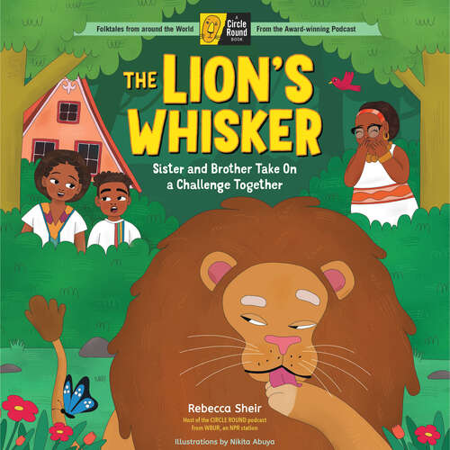 Book cover of The Lion's Whisker: Sister and Brother Take On a Challenge Together; A Circle Round Book