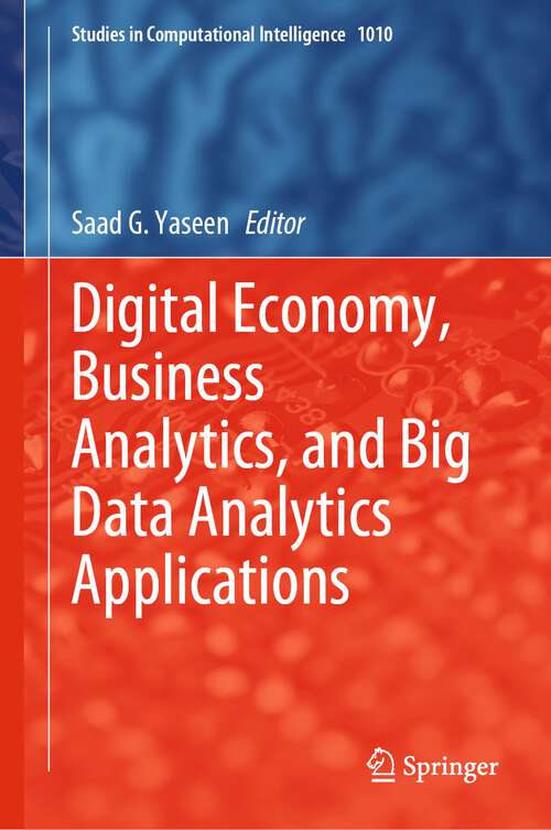 Book cover of Digital Economy, Business Analytics, and Big Data Analytics Applications (1st ed. 2022) (Studies in Computational Intelligence #1010)