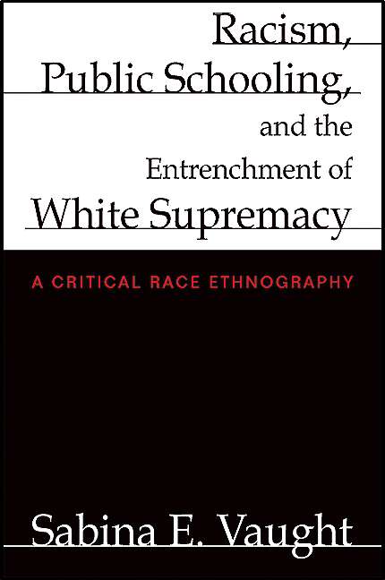 Book cover of Racism, Public Schooling, and the Entrenchment of White Supremacy: A Critical Race Ethnography