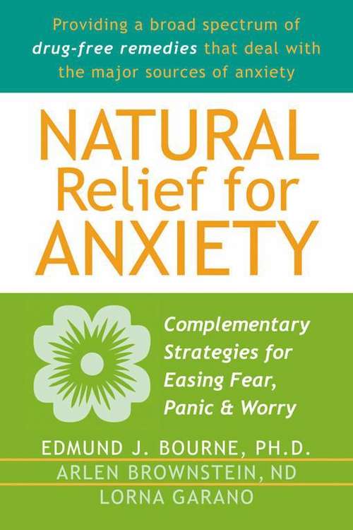 Book cover of Natural Relief for Anxiety: Complimentary Strategies for Easing Fear, Panic, and Worry