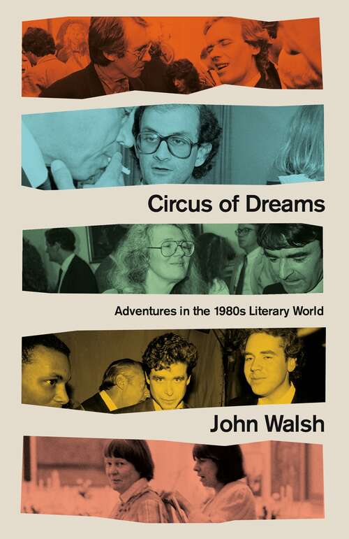 Circus of Dreams: Adventures in the 1980s Literary World